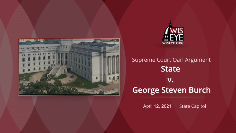 Wisconsin Supreme Court Oral Argument: State v. George Steven Burch ...